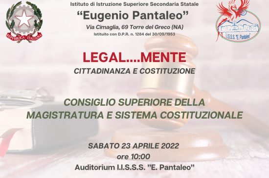 LEGAL….Mente, Cittadinanza e Costituzione – Evento 23 Aprile 2022: Consiglio Superiore Della Magistratura e Sistema Costituzionale