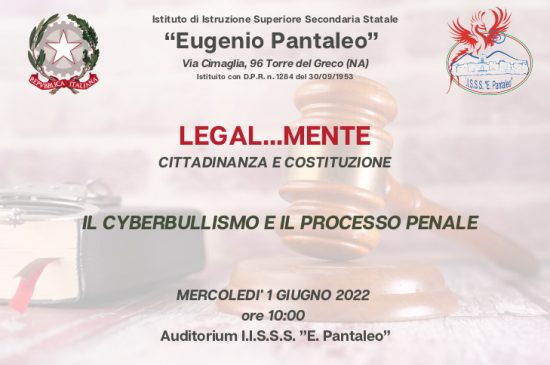 LEGAL….Mente, Cittadinanza e Costituzione – Evento 01 Giugno 2022: IL CYBERBULLISMO E IL PROCESSO PENALE
